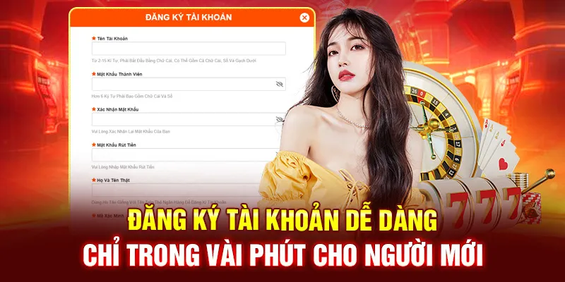 Đăng ký tài khoản dễ dàng chỉ trong vài phút cho người mới